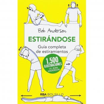 Estirandose. Guía completa de estiramientos: Guía completa de estiramientos - ANDERSON , BOB