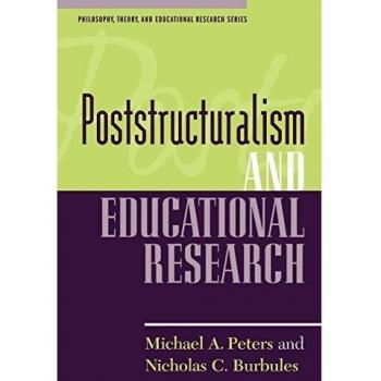 Poststructuralism and Educational Research: A Philosophical Approach to Theory and Inquiry