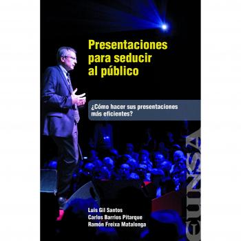 PRESENTACIONES PARA SEDUCIR AL PÚBLICO: ¿Cómo hacer sus presentaciones más eficientes?