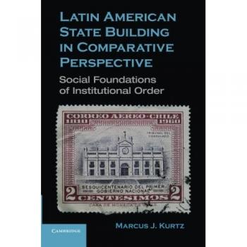 Comparative Analysis of Latin American State Building: Social Foundations and Institutional Order (Paperback)