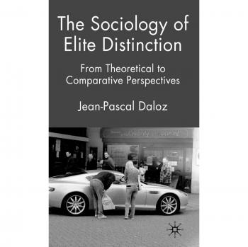 The Sociology of Elite Distinction: From Theoretical to Comparative Perspectives