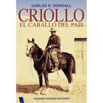 Criollo El Caballo del Pais                    Tapa blanda                                                                                                                                                        – ago 2003