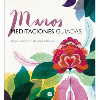 Manos. Meditaciones guiadas: Meditaciones Guiadas / Guided Mediations