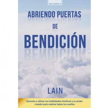 Opening Doors of Blessing: The Voice of Your Soul, Volume 4 by Lain García Calvo