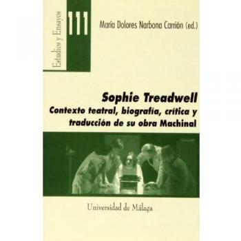 Sophie Treadwell: Contexto teatral, biografía, crítica y traducción de su obra Machinal: 111