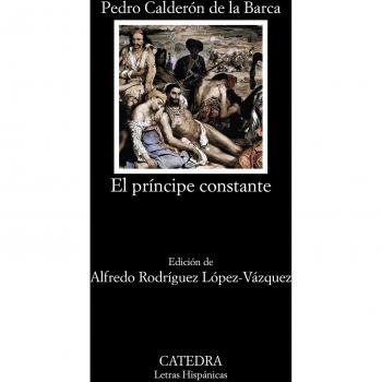 El príncipe constante - Pedro Calderón De La Barca
