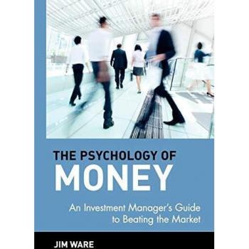 Psychology of Money: Investment Manager's Guide to Market Success
