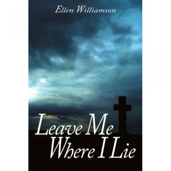 Leave Me Where I Lie: A Love Story of Ignorance and Prejudice - Paperback Edition