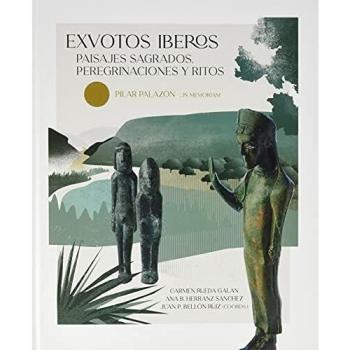 Exvotos iberos: Paisajes sagrados, peregrinaciones y ritos. Pilar Palazón _In memoriam): 82