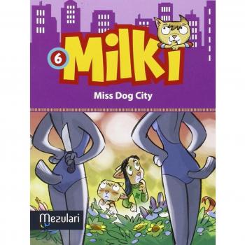 Milki. Miss dog City: 6