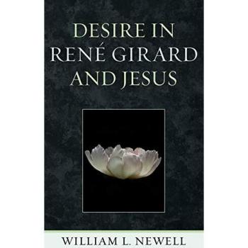 Desire in René Girard and Jesus: A Comparative Analysis of Theological Perspectives