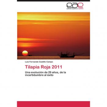 Tilapia Roja 2011: Una evolución de 29 años, de la incertidumbre al éxito