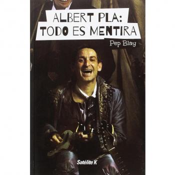 Albert Pla. Todo es mentira - Blay Boqué, Pep