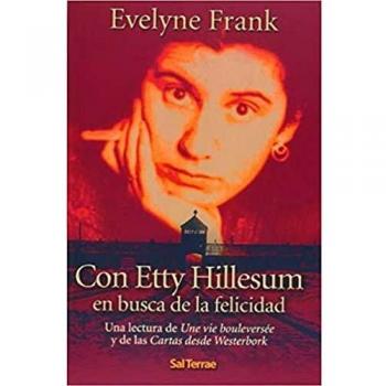 Con Etty Hillesum en busca de la felicidad: Una lectura de Une vie bouleversée y de las Cartas desde Westerbork: 200