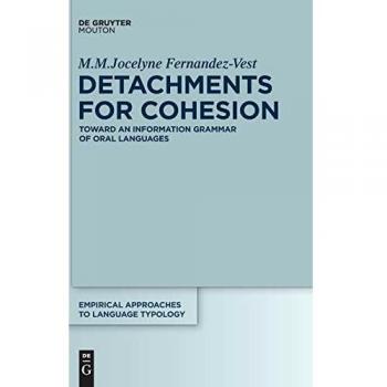 Detachments for Cohesion: An Information Grammar of Oral Languages (Empirical Approaches to Language Typology)