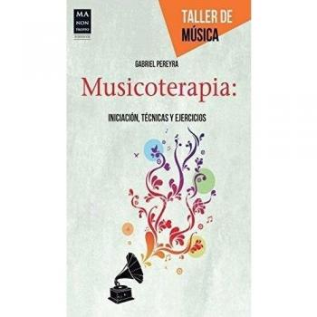 Musicoterapia: Iniciación, Técnicas Y Ejercicios