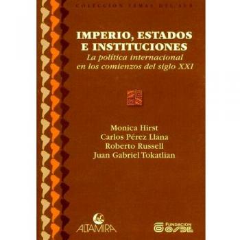 Imperio, Estados E Instituciones: La Politica Internacional en los Comienzos del Siglo XXI