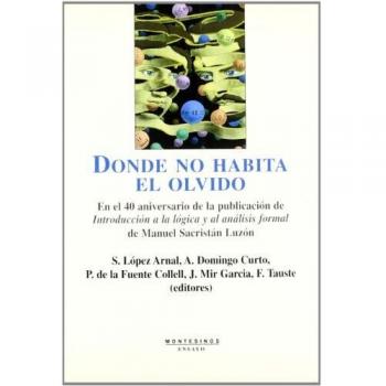 Donde no habita el olvido: En el 40 aniversario de la publicación de Introducción a la lógica y al análisis formal de Manuel Sacristán Luzón