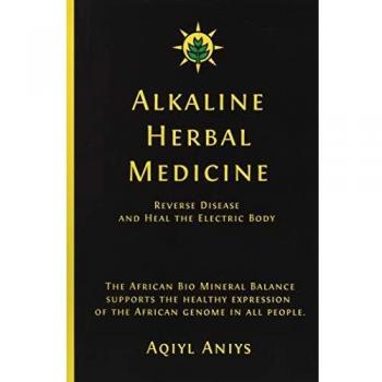 Alkaline Herbal Medicine: Reverse Disease and Heal the Electric Body