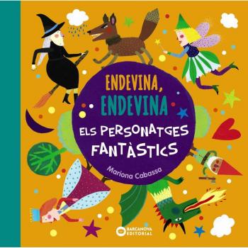 Endevina, endevina els personatges fantàstics - CABASSA, MARIONA