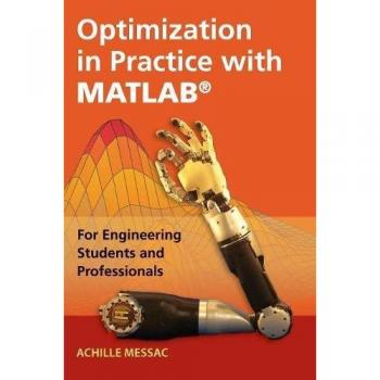 Optimization in Practice with MATLAB: For Engineering Students and Professionals by Cambridge University Press
