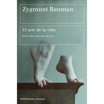 El arte de la vida: De la vida como obra de arte - BAUMAN, ZYGMUNT