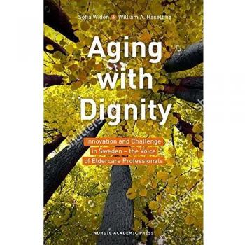 Aging with Dignity: Innovation and Challenge in Sweden -- The Voice of Care Professionals