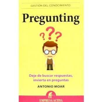 Pregunting: Deje de buscar respuestas, invierta en preguntas