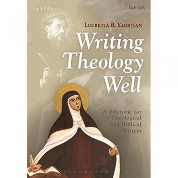 Writing Theology Well 2nd Edition: A Rhetoric for Theological and Biblical Writers