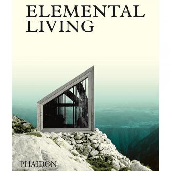 Elemental Living: Contemporary Houses in Nature