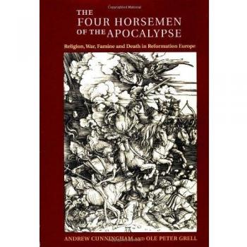 The Four Horsemen of the Apocalypse: Religion, War, Famine and Death in Reformation Europe