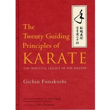Twenty Guiding Principles Of Karate, The: The Spiritual Legacy Of The Master