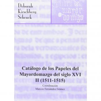 Catálogo de los papeles del Mayordomazgo del siglo XVI: