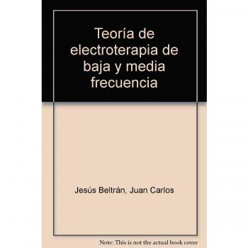 Teoría de Electroterapia de baja y media Frecuencia. Colección Formación Continuada