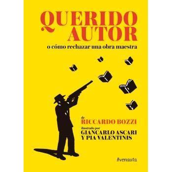 QUERIDO AUTOR: O CÓMO RECHAZAR UNA OBRA MAESTRA - BOZZI,RICCARDO
