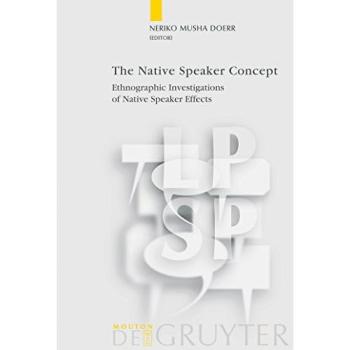 Native Speaker Concept: Ethnographic Insights on Language and Power (Hardback)