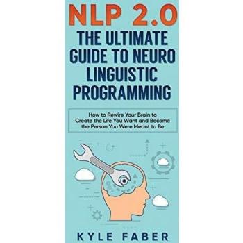 Guía Definitiva de Programación Neurolingüística 2.0: Reprograma tu Mente y Crea la Vida que Deseas