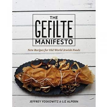 Gefilte Manifesto, The: New Recipes for Old World Jewish Foods
