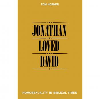 Jonathan Loved David: Homosexuality in Biblical Times