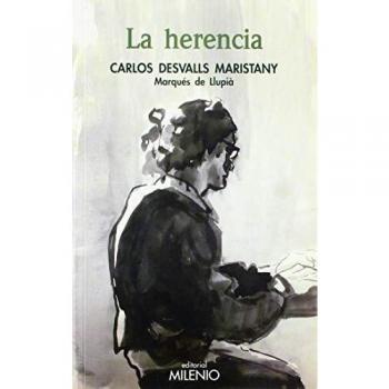 Herencia, La - Carlos Desvalls Maristany
