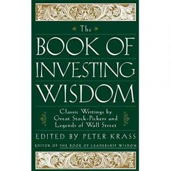 Investing Wisdom Anthology: Classic Writings from Legendary Stock-Pickers and Wall Street Icons
