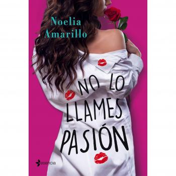 No lo llames pasión. Serie No lo llames, 2 - Noelia Amarillo