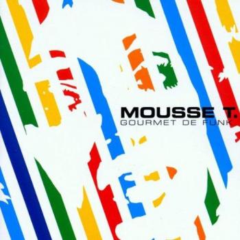Mousse T. - Gourmet de Funk - Mousse de alta calidad con sabor gourmet