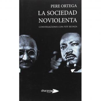 La sociedad noviolenta: Conversaciones con Pepe Beunza