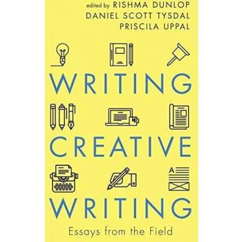 Creative Writing Essentials: Field Essays by Rishma Dunlop