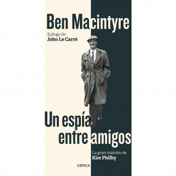 Un espía entre amigos: La gran traición de Kim Philby - Ben Macintyre