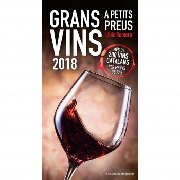 Grans Vins A Petits Preu 2018: Més de 200 vins catalans per menys de 12 ? - Lluís Romero Garrido