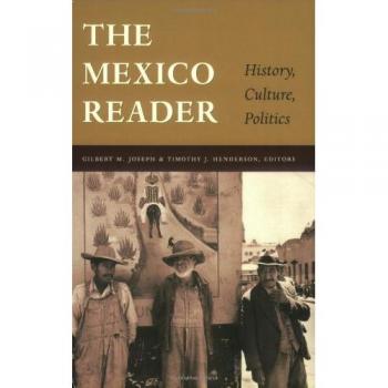 The Mexico Reader: History, Culture, Politics