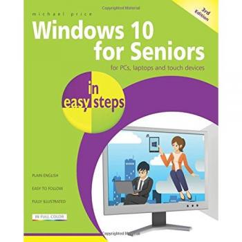 Windows 10 for Seniors in easy steps Covers the April 2018 Update In Easy Steps Paperback