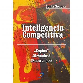 Inteligencia Competitiva. ¿Espías? ¿Oráculos? ¿Estrategas?